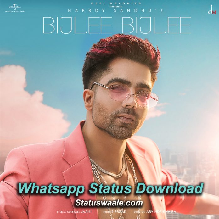 Bijlee Bijlee Hardy Sandhu song Whatsapp Status, Bijlee Bijlee Hardy Sandhu Song Video Status Download,