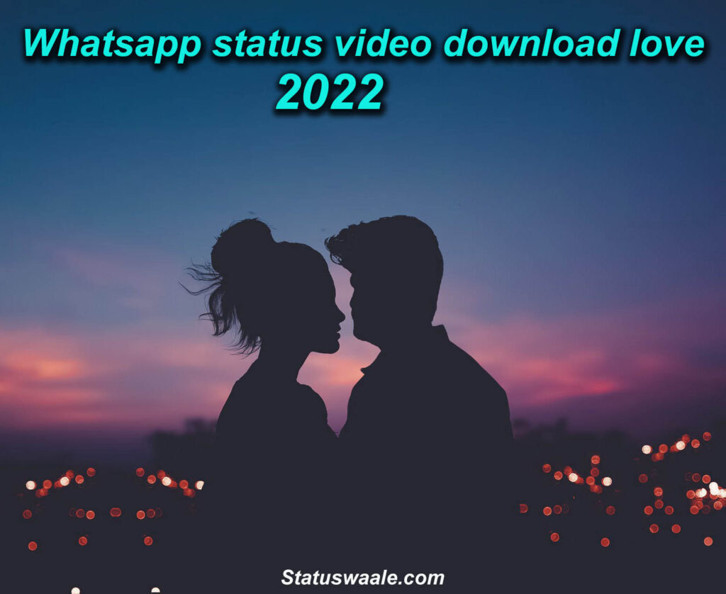 Whatsapp status video download love 2022, 4k Love WhatsApp Video Status Download'