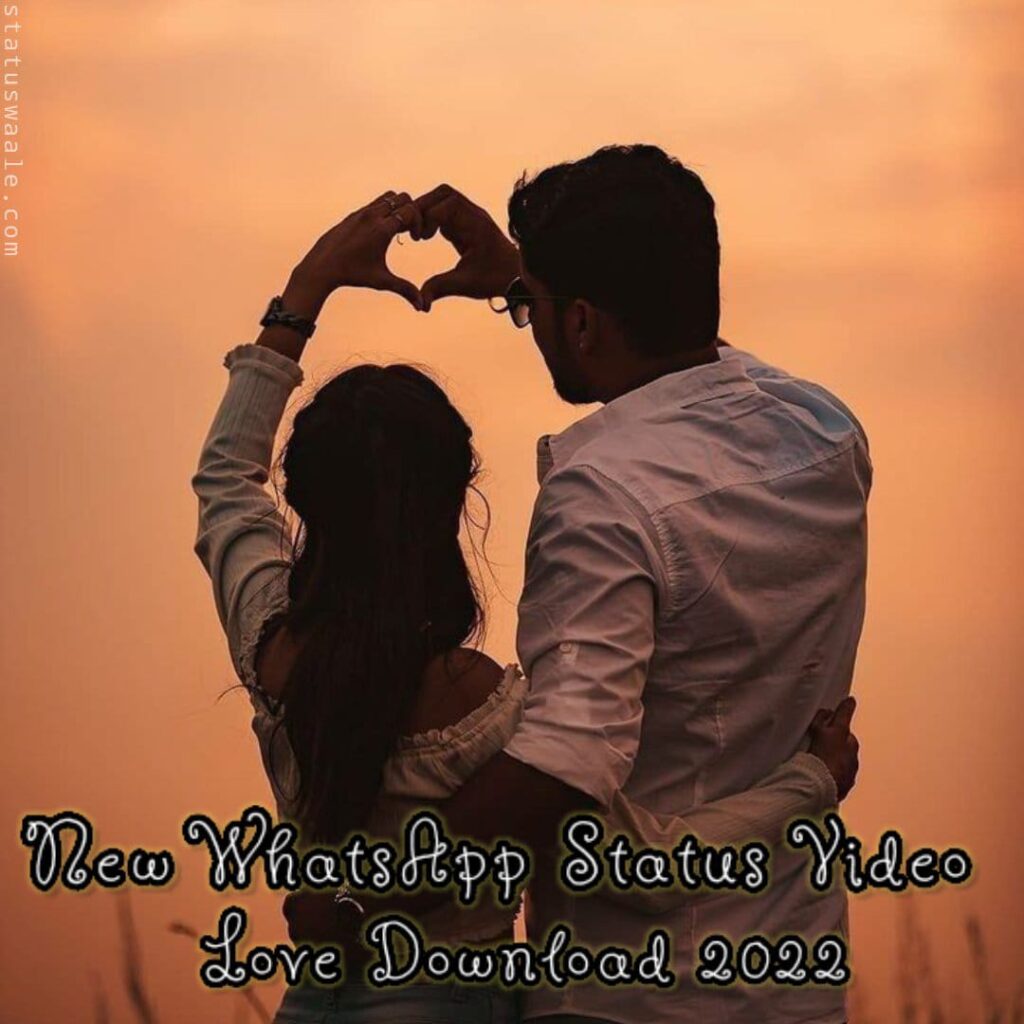 New WhatsApp Status Video Love Download 2022, cute whatsapp status video download,whatsapp status video, full screen status video download free,4k whatsapp status video, love Whatsapp Status Video, romantic Hindi shayari whatsapp status video, cute cartoon love status video,