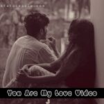 You Are My Love Video Status Download