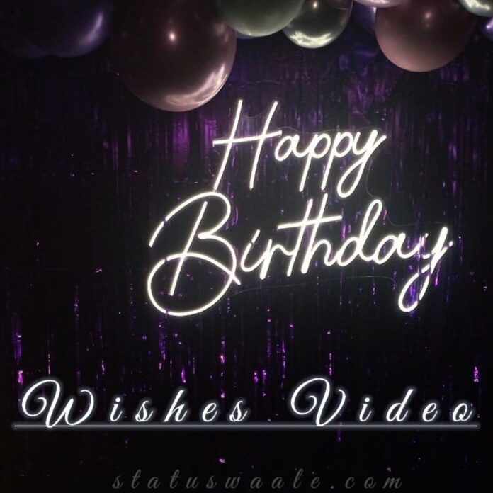 Happy Birthday Video Status Download, happy birthday WhatsApp Status Video Download,