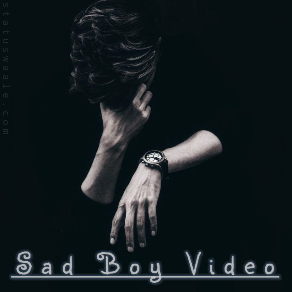 Sad Boy Video, Sad Boy Video Status Download,