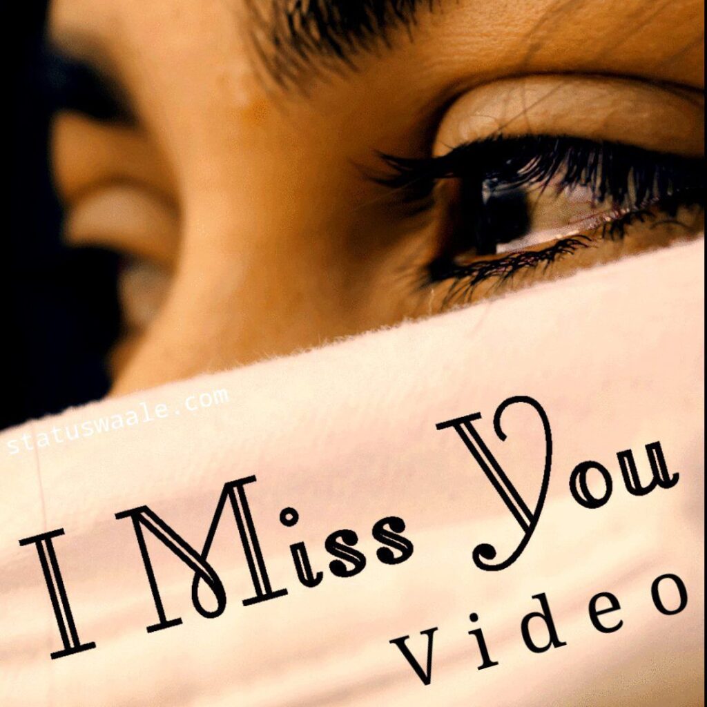 I Miss You Video status Download
