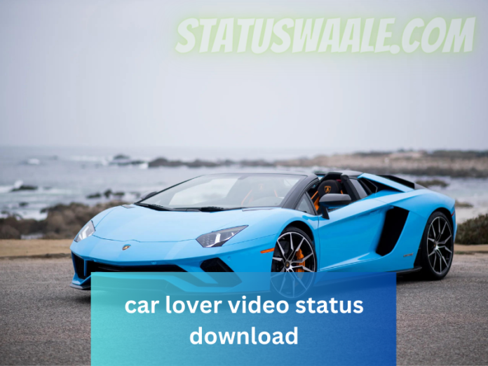 car lover video status download