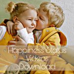 Happiness WhatsApp Status Video Download 2023