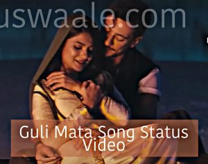 Guli mata Song Status Video Download