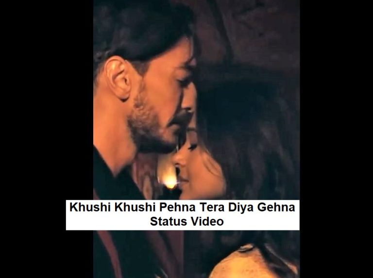 Khushi Khushi Pehna Tera Diya Gehna Status Video